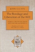 Cover: The Bondage and Liberation of the Will - A Defence of the Orthodox Doctrine of Human Choice against Pighius - Baker Academic, Div of Baker Publishing Group