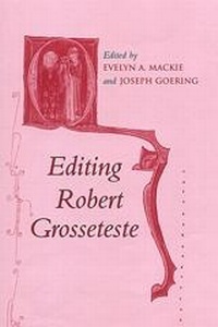Enlarge image Cover: Editing Robert Grosseteste - University of Toronto Press