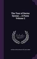 Cover: The Tour of Doctor Syntax ... A Poem Volume 2 - Palala Press