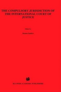Abbildung von: The Compulsory Jurisdiction of the International Court of Justice - Kluwer Academic Publishers