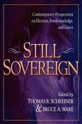 Cover: Still Sovereign - Contemporary Perspectives on Election, Foreknowledge, and Grace - Baker Academic, Div of Baker Publishing Group