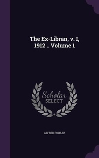 Enlarge image Cover: The Ex-Libran, v. I, 1912 .. Volume 1 - Palala Press