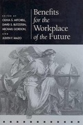 Cover: Benefits for the Workplace of the Future - University of Pennsylvania Press