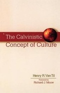 Cover: The Calvinistic Concept of Culture - Baker Academic, Div of Baker Publishing Group