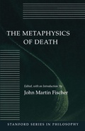 Cover: The Metaphysics of Death - Stanford University Press