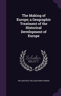 Cover: The Making of Europe; a Geographic Treatment of the Historical Development of Europe - Palala Press