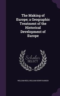 Enlarge image Cover: The Making of Europe; a Geographic Treatment of the Historical Development of Europe - Palala Press