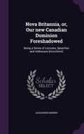 Cover: Nova Britannia, or, Our new Canadian Dominion Foreshadowed - Palala Press