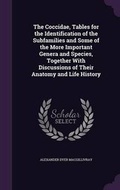 Cover: The Coccidae, Tables for the Identification of the Subfamilies and Some of the More Important Genera and Species, Together with Discussions of Their Anatomy and Life History - Palala Press