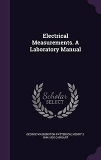 Enlarge image Cover: Electrical Measurements. a Laboratory Manual - Palala Press