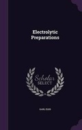 Cover: Electrolytic Preparations - Palala Press