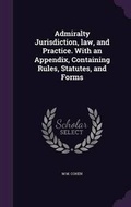 Cover: Admiralty Jurisdiction, law, and Practice. With an Appendix, Containing Rules, Statutes, and Forms - Palala Press