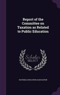 Cover: Report of the Committee on Taxation as Related to Public Education - Palala Press