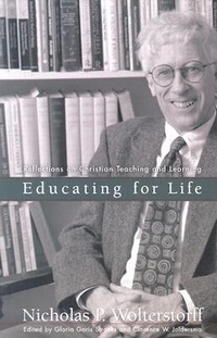 Enlarge image Cover: Educating for Life - Reflections on Christian Teaching and Learning - Baker Academic, Div of Baker Publishing Group