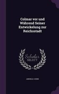 Cover: Colmar VOR Und Wahrend Seiner Entwickelung Zur Reichsstadt - Palala Press