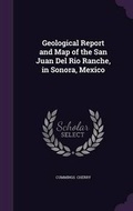 Cover: Geological Report and Map of the San Juan del Rio Ranche, in Sonora, Mexico - Palala Press