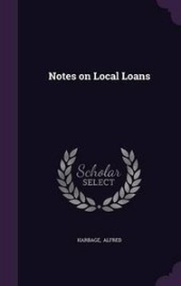 Enlarge image Cover: Notes on Local Loans - Palala Press