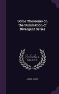Cover: Some Theorems on the Summation of Divergent Series - Palala Press