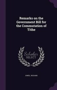Enlarge image Cover: Remarks on the Government Bill for the Commutation of Tithe - Palala Press