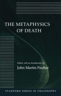 Enlarge image Cover: The Metaphysics of Death - Stanford University Press