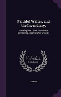 Enlarge image Cover: Faithful Walter, and the Incendiary. - Palala Press