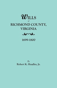 Bild: Wills of Richmond County, Virginia, 1699-1800 - Genealogical Publishing Company