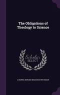 Cover: The Obligations of Theology to Science - Palala Press