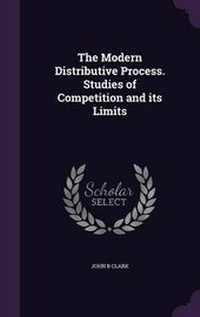 Enlarge image Cover: The Modern Distributive Process. Studies of Competition and Its Limits - Palala Press