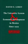 Cover: The University System and Economic Development in Mexico Since 1929 - Stanford University Press