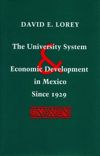 Enlarge image Cover: The University System and Economic Development in Mexico Since 1929 - Stanford University Press