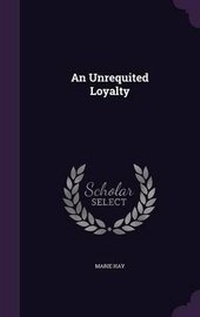 Enlarge image Cover: An Unrequited Loyalty - Palala Press