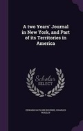 Cover: A Two Years' Journal in New York, and Part of Its Territories in America - Palala Press