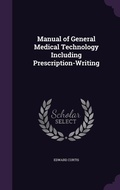 Cover: Manual of General Medical Technology Including Prescription-Writing - Palala Press