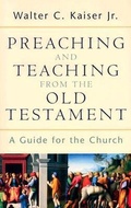Cover: Preaching and Teaching from the Old Testament - A Guide for the Church - Baker Academic, Div of Baker Publishing Group