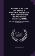 Cover: A Review of the Facts and Records in Connection With Kitchen Boiler Explosions and Hot-Water Boiler Explosions, of 1881, - Palala Press