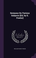 Cover: Sermons On Various Subjects [Ed. by E. Fowler] - Palala Press