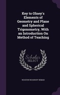 Cover: Key to Olney's Elements of Geometry and Plane and Spherical Trigonometry, With an Introduction On Method of Teaching - Palala Press