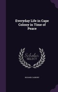 Cover: Everyday Life in Cape Colony in Time of Peace - Palala Press
