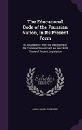 Cover: The Educational Code of the Prussian Nation, in Its Present Form - Palala Press