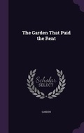 Cover: The Garden That Paid the Rent - Palala Press
