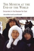 Cover: The Museum at the End of the World - University of Pennsylvania Press