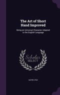 Cover: The Art of Short Hand Improved - Palala Press