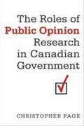 Cover: The Roles of Public Opinion Research in Canadian Government - University of Toronto Press