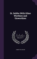 Cover: St. Solifer With Other Worthies and Unworthies - Palala Press