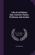 Cover: Life of Lal Behari Day, Convert, Pastor, Professor and Author - Palala Press
