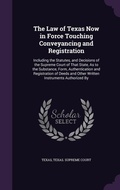 Cover: The Law of Texas Now in Force Touching Conveyancing and Registration - Palala Press