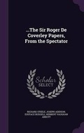Cover: ...The Sir Roger De Coverley Papers, From the Spectator - Palala Press