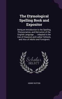 Abbildung von: The Etymological Spelling Book and Expositor - Palala Press