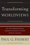 Cover: Transforming Worldviews - An Anthropological Understanding of How People Change - Baker Academic, Div of Baker Publishing Group