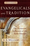 Cover: Evangelicals and Tradition - The Formative Influence of the Early Church - Baker Academic, Div of Baker Publishing Group